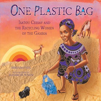 One Plastic Bag: Isatou Ceesay and the Recycling Women of the Gambia - undefined
