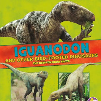 Iguanodon and Other Bird-Footed Dinosaurs: The Need-to-Know Facts - undefined