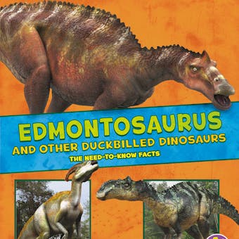 Edmontosaurus and Other Duckbilled Dinosaurs: The Need-to-Know Facts - undefined