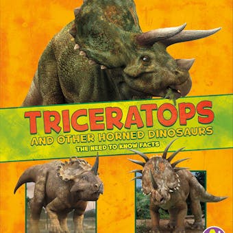 Triceratops and Other Horned Dinosaurs: The Need-to-Know Facts - Kathryn Clay