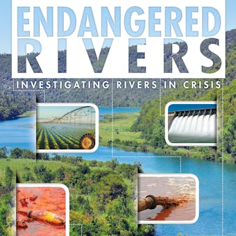 Endangered Rivers: Investigating Rivers in Crisis