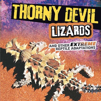 Thorny Devil Lizards and Other Extreme Reptile Adaptations - undefined