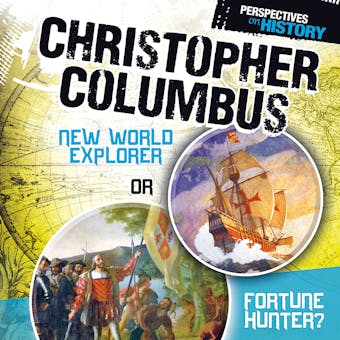 Christopher Columbus: New World Explorer or Fortune Hunter? - undefined