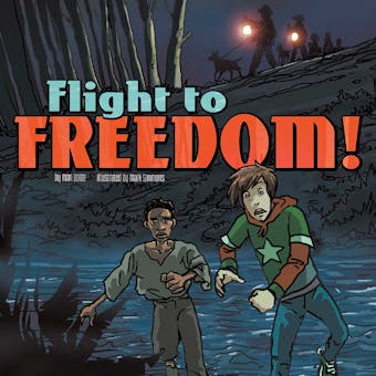 Flight to Freedom!: Nickolas Flux and the Underground Railroad - undefined