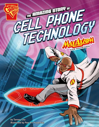 The Amazing Story of Cell Phone Technology: Max Axiom STEM Adventures - undefined