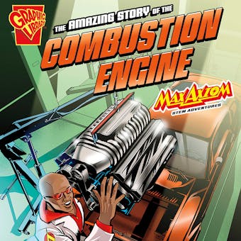 The Amazing Story of the Combustion Engine: Max Axiom STEM Adventures - undefined