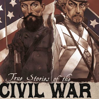 True Stories of the Civil War - undefined