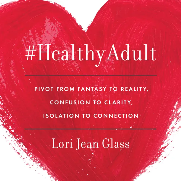 #HealthyAdult : PIVOT from Fantasy to Reality, Confusion to Clarity, Isolation to Connection