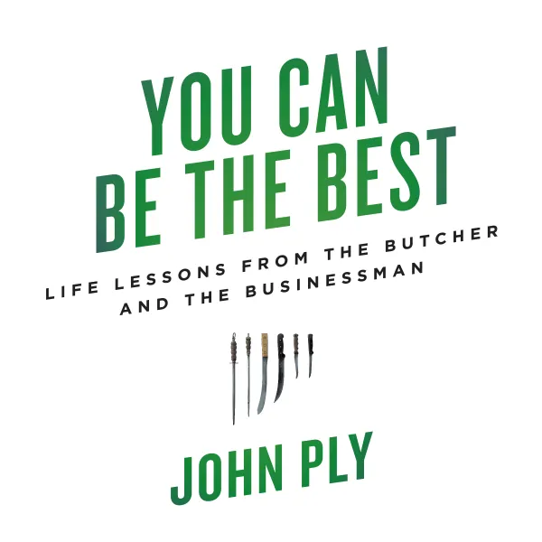 You Can Be the Best : Life Lessons from the Butcher and the Businessman