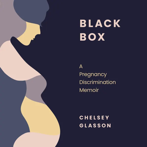 Black Box : A Pregnancy Discrimination Memoir