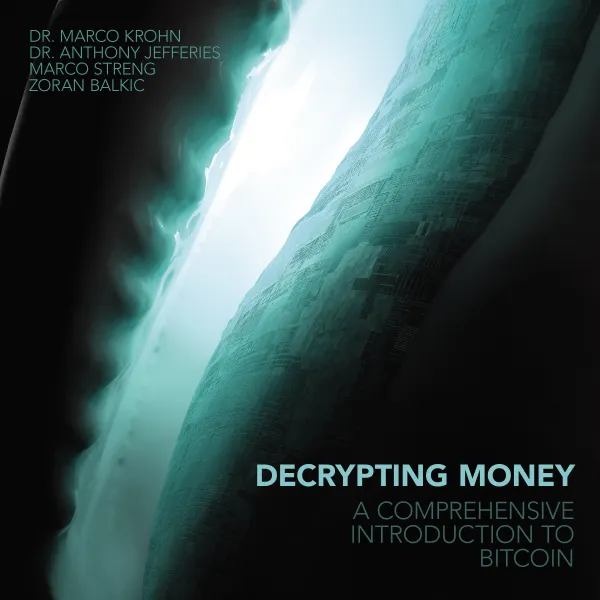 Decrypting Money : A Comprehensive Introduction to Bitcoin