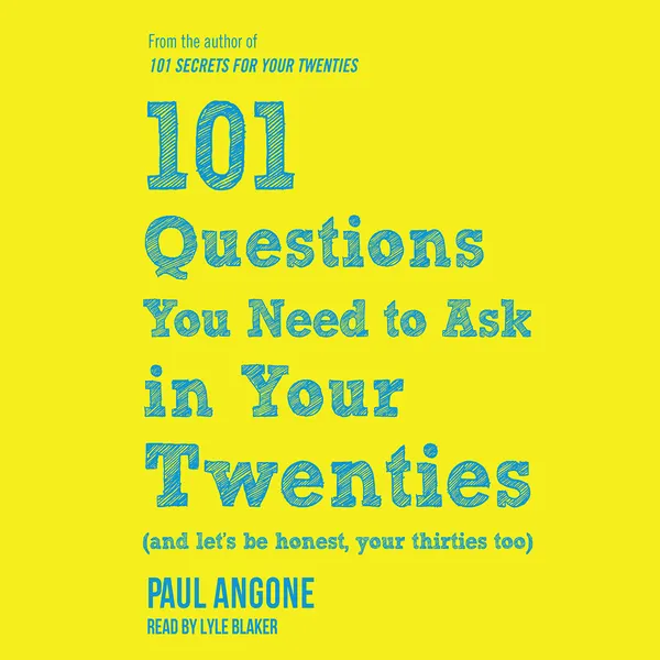 101 Questions You Need to Ask in Your Twenties : (And Let's Be Honest, Your Thirties Too)