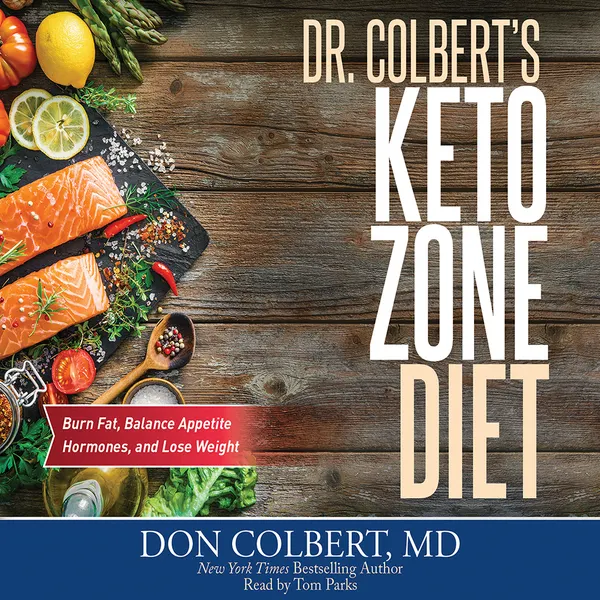Dr. Colbert's Keto Zone Diet : Burn Fat, Balance Appetite Hormones, and Lose Weight