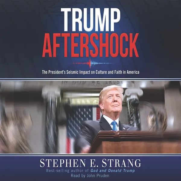 Trump Aftershock : The President's Seismic Impact on Culture and Faith in America