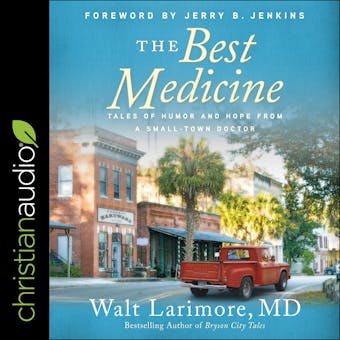 The Best Medicine: Tales of Humor and Hope from a Small-Town Doctor - MD, Jerry B. Jenkins