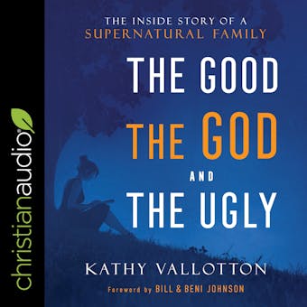 The Good, the God and the Ugly: The Inside Story of a Supernatural Family - undefined