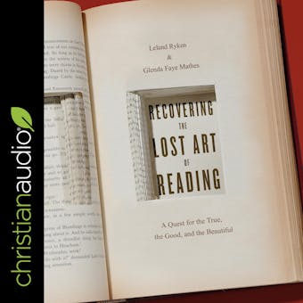 Recovering the Lost Art of Reading: A Quest for the True, the Good, and the Beautiful - undefined