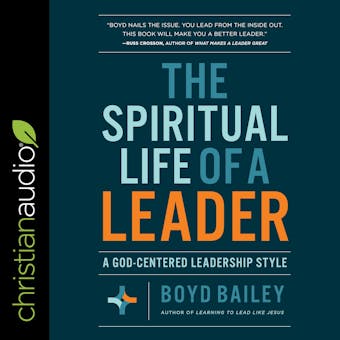 The Spiritual Life of a Leader: A God-Centered Leadership Style - undefined