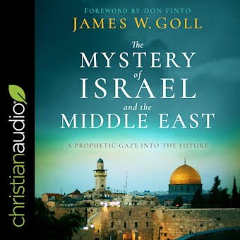 The Mystery of Israel and the Middle East: A Prophetic Gaze into the Future