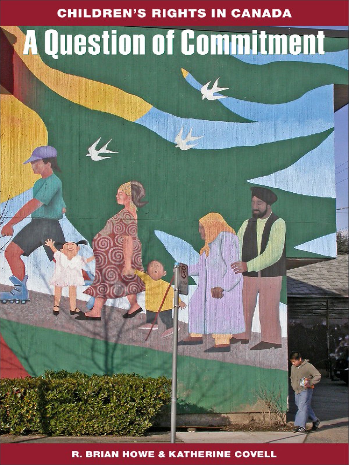 A Question of Commitment : Children’s Rights in Canada