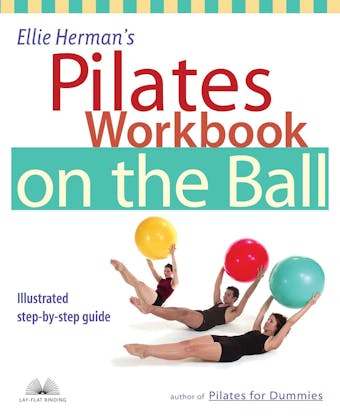 Ellie Herman's Pilates Workbook on the Ball: Illustrated Step-by-Step Guide - Ellie Herman