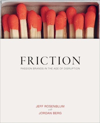 Friction: Passion Brands in the Age of Distruption
