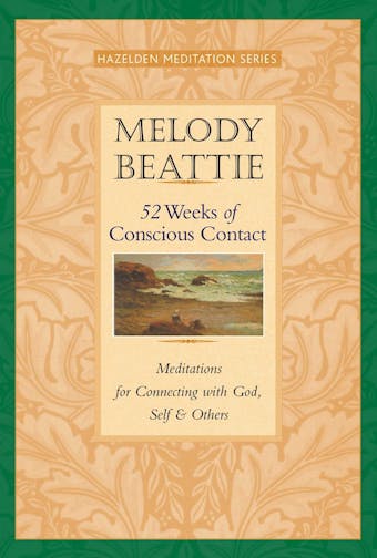 52 Weeks of Conscious Contact: Meditations for Connecting with God, Self, and Others - undefined