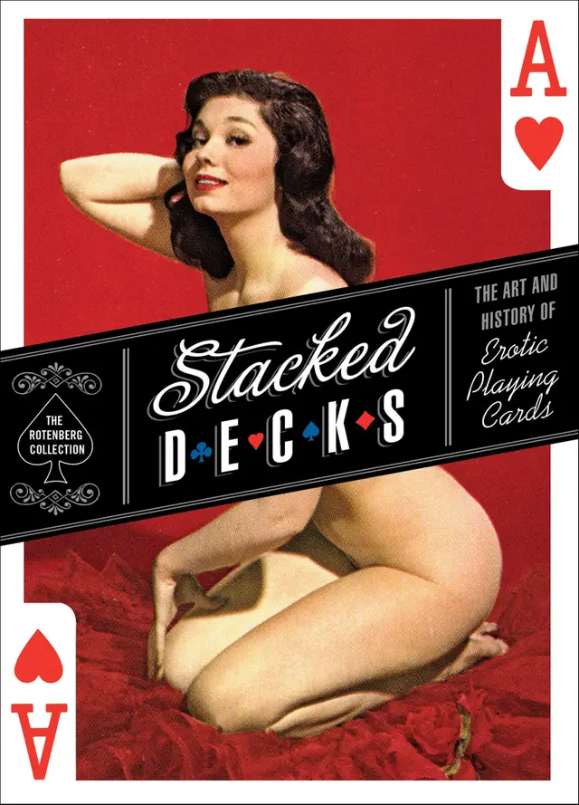 Stacked Decks : The Art and History of Erotic Playing Cards