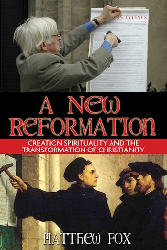A New Reformation: Creation Spirituality and the Transformation of Christianity - undefined