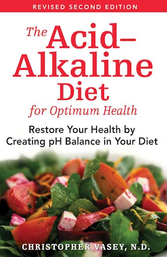 The Acidâ€“Alkaline Diet for Optimum Health: Restore Your Health by Creating pH Balance in Your Diet - undefined
