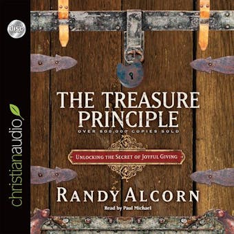 Treasure Principle: Unlocking the Secrets of Joyful Giving - Randy Alcorn