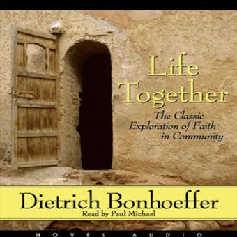 Life Together: The Classic Exploration of Faith in Community - undefined
