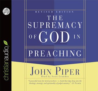 The Supremacy of God in Preaching - undefined