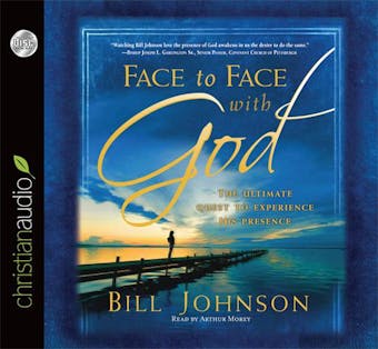 Face to Face with God: The Ultimate Quest to Experience His Presence - undefined