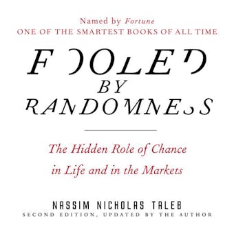 Fooled by Randomness: The Hidden Role of Chance in Life and in the Markets - undefined