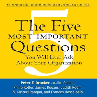 The Five Most Important Questions: You Will Ever Ask About Your Organization - undefined