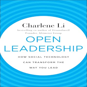 Open Leadership: How Social Technology Can transform the Way You Lead - undefined