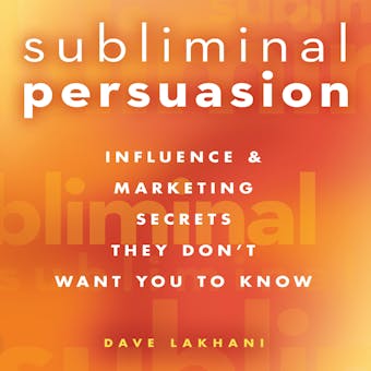 Subliminal Persuasion: Influence & Marketing Secrets They Don't Want You To Know - undefined