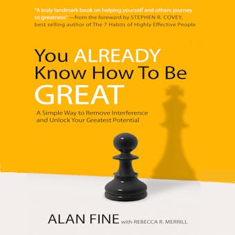 You Already Know How to Be Great: A Simple Way to Remove Interference and Unlock Your Greatest Potential - Alan Fine, Rebecca R. Merril