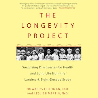 The Longevity Project: Surprising Discoveries for Health and Long Life from the Landmark Eight-Decade Study - Howard S. Friedman, Leslie R. Martin