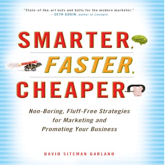 Smarter, Faster, Cheaper: Non-Boring, Fluff-Free Strategies for Marketing and Promoting Your Business - undefined