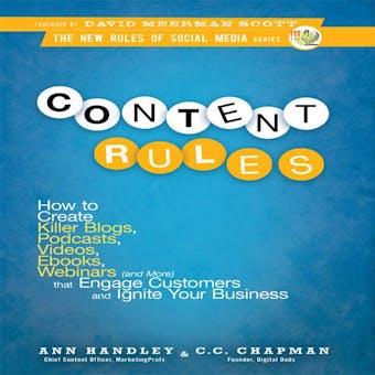 Content Rules: How to Create Killer Blogs, Podcasts, Videos, Ebooks, Webinars (and More) That Engage Customers and Ignite Your Business (New Rules Social Media Series)