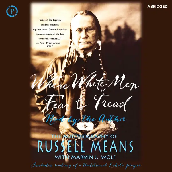 Where White Men Fear to Tread : The Autobiography of Russell Means