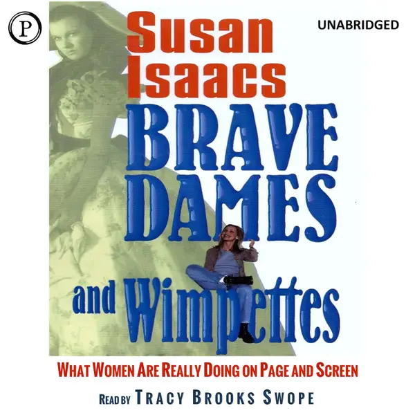 Brave Dames and Wimpettes : What Women Are Really Doing on Page and Screen