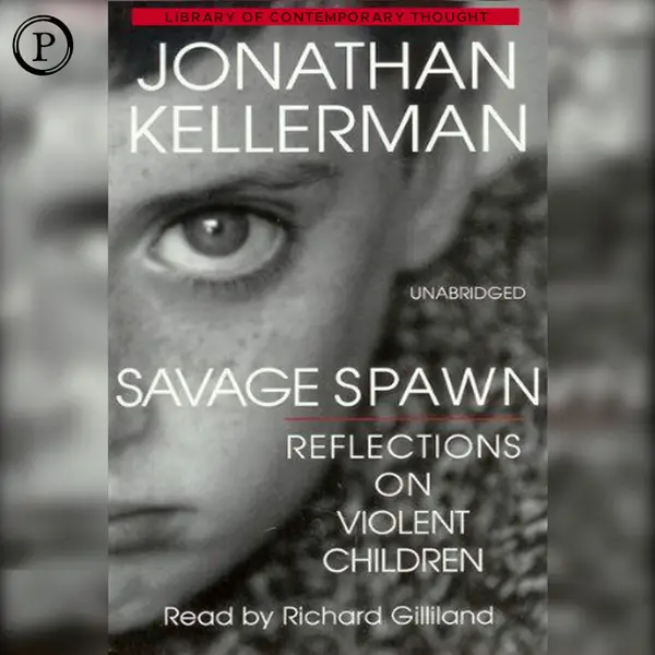 Savage Spawn : Reflections on Violent Children