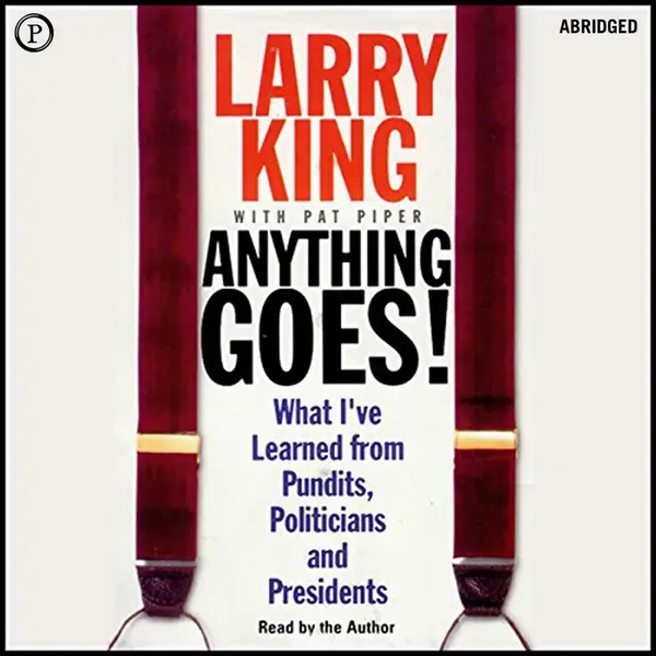 Anything Goes! : What I've Learned from Pundits, Politicians, and Presidents