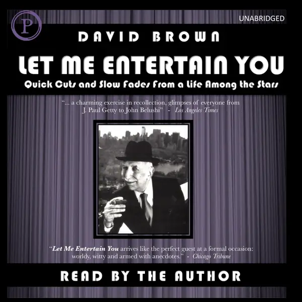 Let Me Entertain You : Quick Cuts and Slow Fades From a Life Among the Stars