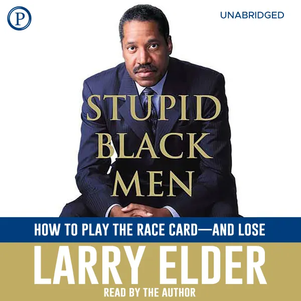 Stupid Black Men : How to Play the Race Card - and Lose