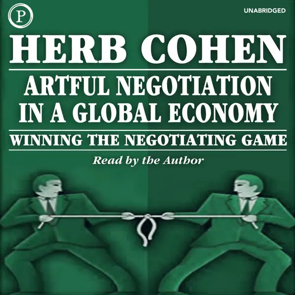 Artful Negotiation in a Global Economy : Winning the Negotiating Game