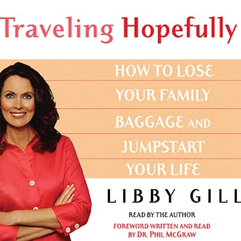 Traveling Hopefully: Eliminate Old Family Baggage and Jumpstart Your Life - undefined